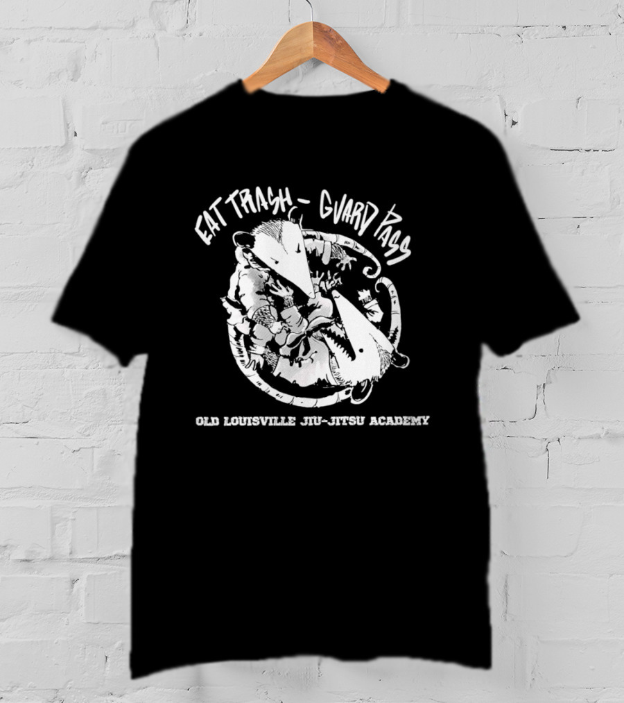 Eat Trash Guard Pass Opossum Old Louisville Jiu Jitsu Academy T-Shirt
