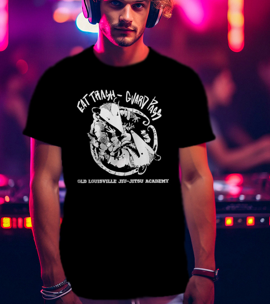 Eat Trash Guard Pass Opossum Old Louisville Jiu Jitsu Academy T-Shirt