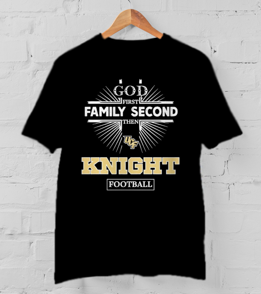 UCF Knights God First Family Second Then Knight Football T-Shirt