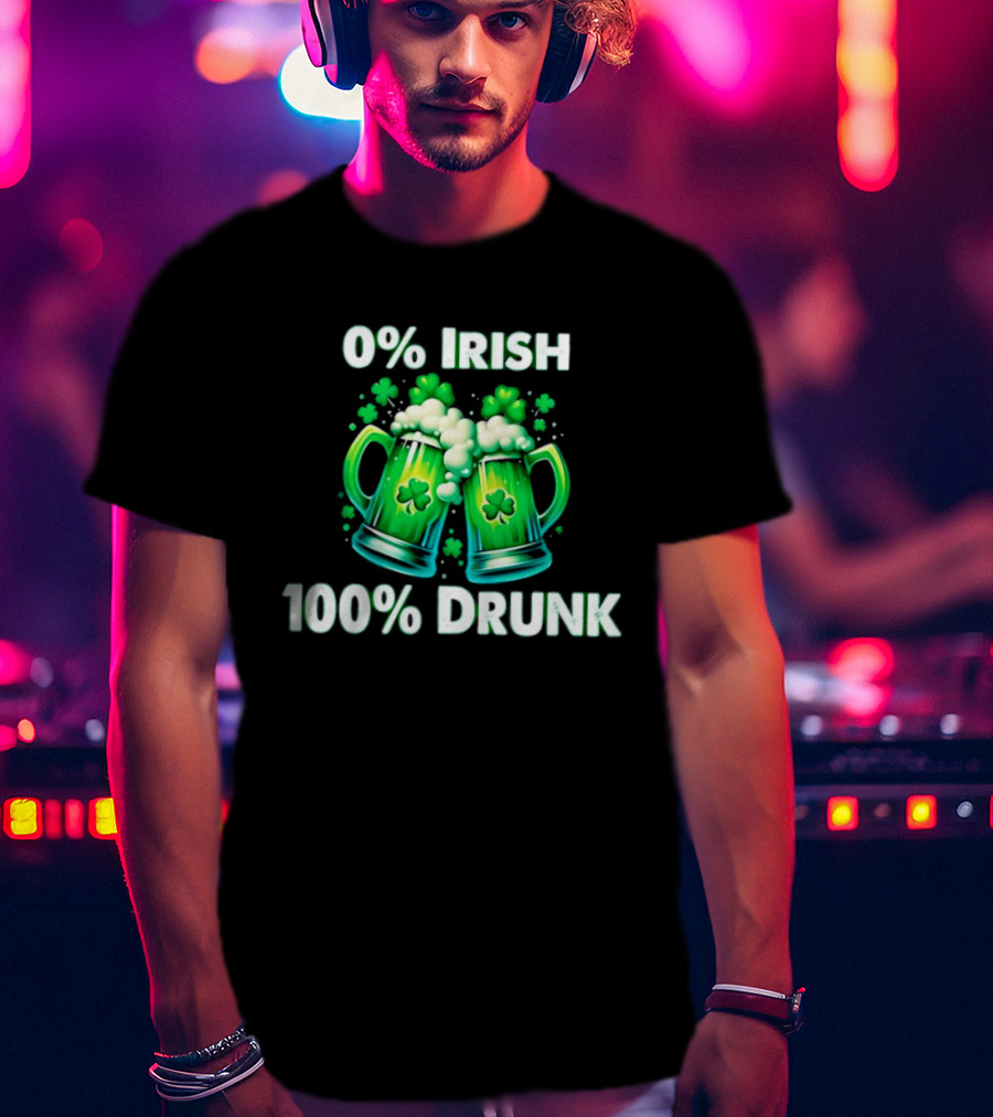 0% Irish 100% Drunk Green Beer S With Shamrocks T-Shirt