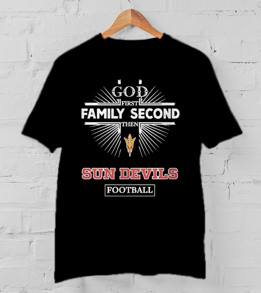 God First Family Second Then Sun Devils Football Arizona State T-Shirt