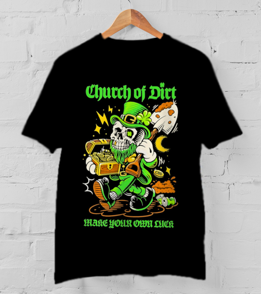 Church Of Dirt Skeleton Leprechaun Treasure Make Your Own Luck T-Shirt