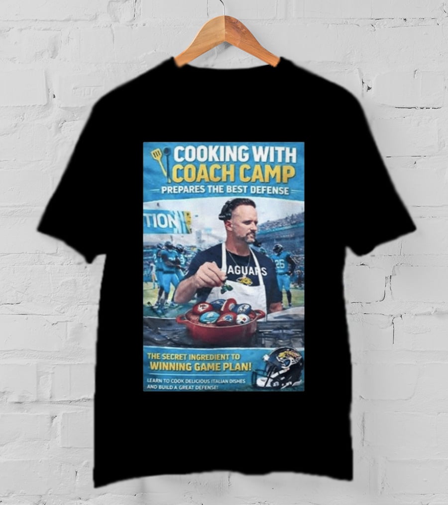 Cooking With Coach Camp Prepares The Best Defense Jaguars Winning Game Plan T-Shirt