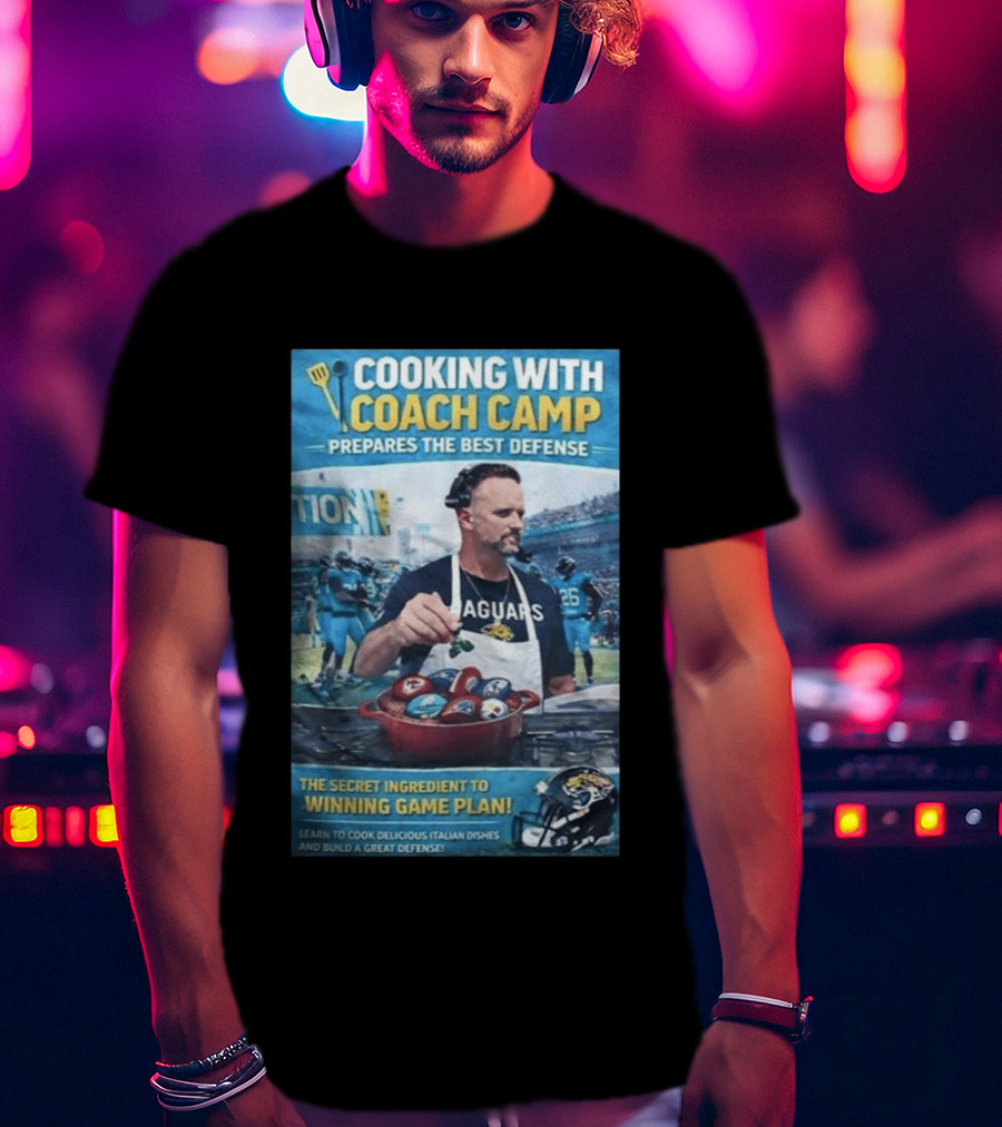 Cooking With Coach Camp Prepares The Best Defense Jaguars Winning Game Plan T-Shirt