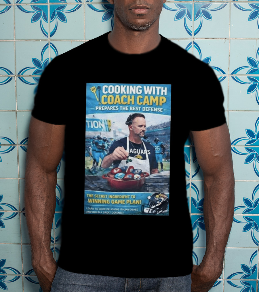 Cooking With Coach Camp Prepares The Best Defense Jaguars Winning Game Plan T-Shirt
