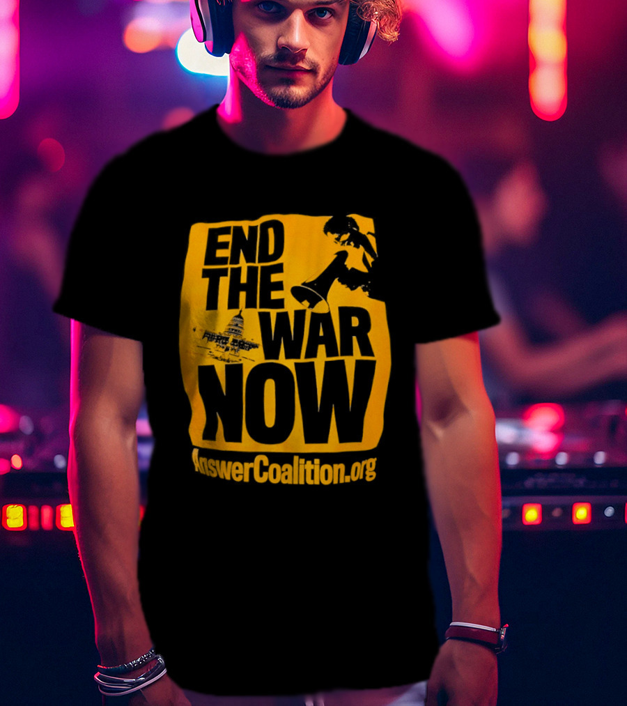 End The War Now AnswerCoalition.org Peace Movement T-Shirt