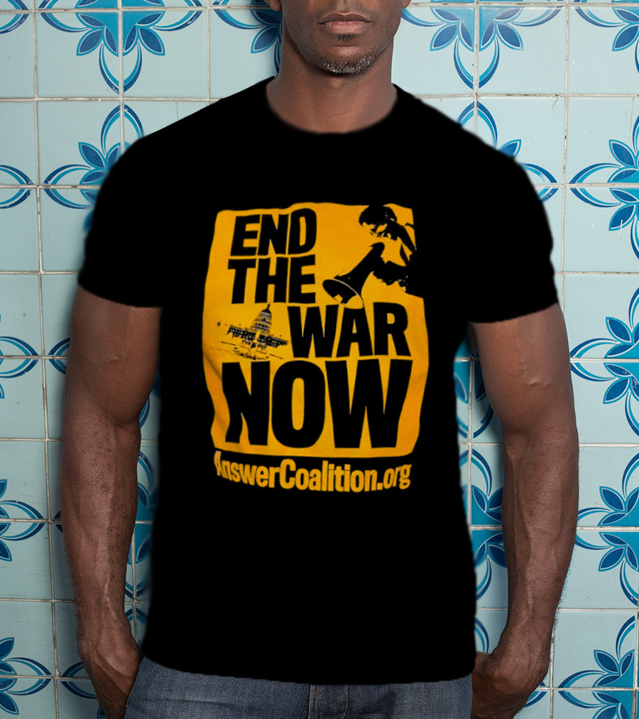 End The War Now AnswerCoalition.org Peace Movement T-Shirt