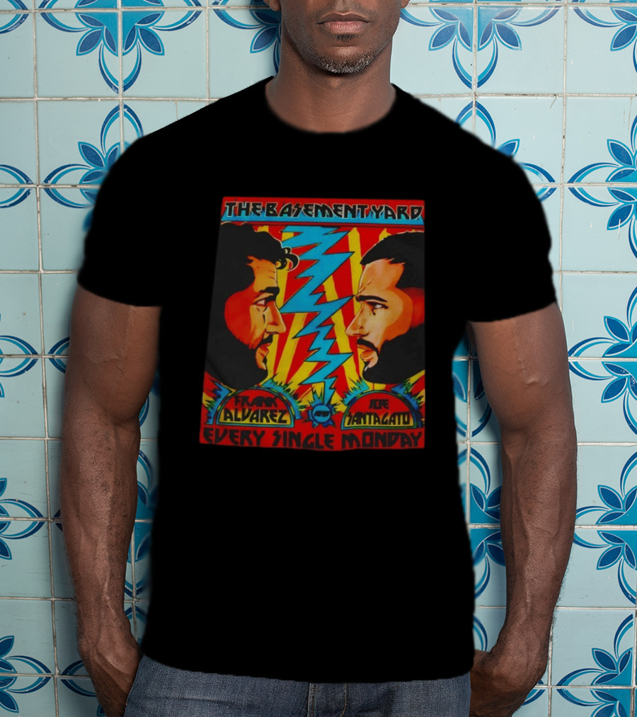 The Basement Yard Frank Alvarez Joe Santagato Every Single Monday T-Shirt