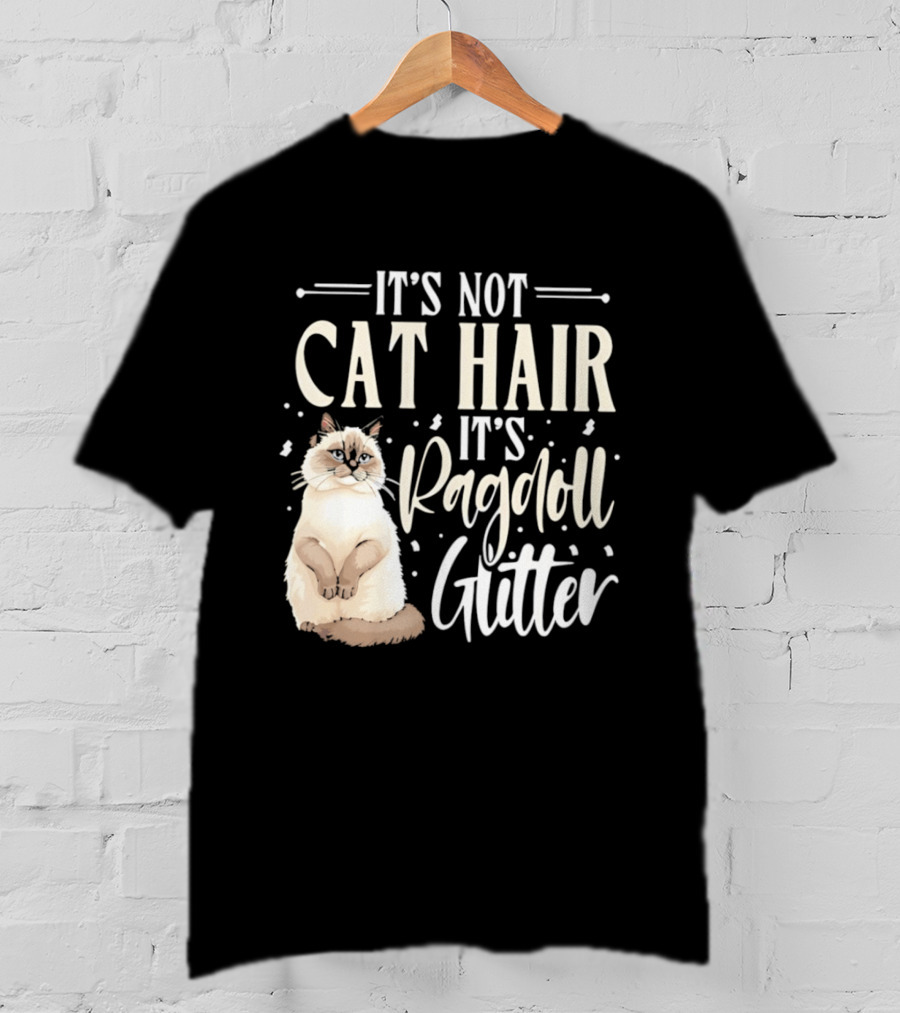 It's Not Cat Hair It's Ragdoll Glitter Funny Cat Lover T-Shirt