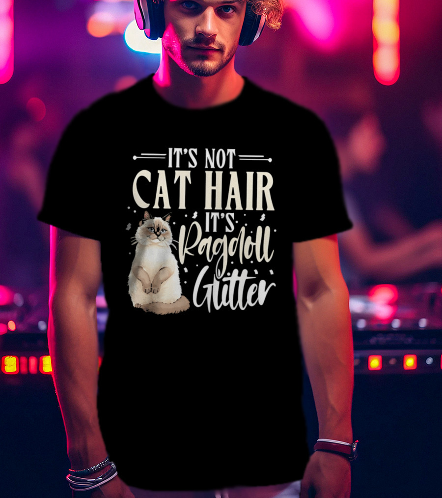 It's Not Cat Hair It's Ragdoll Glitter Funny Cat Lover T-Shirt