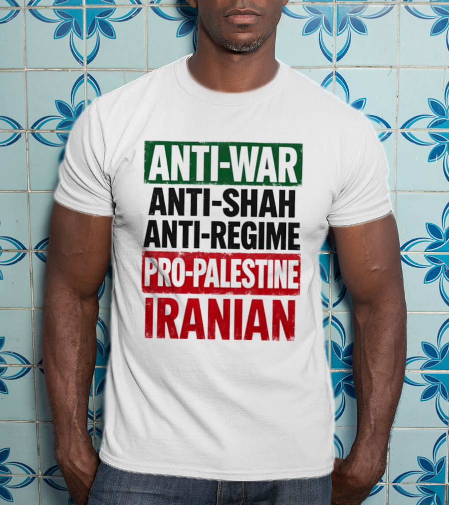 Anti War Anti Shah Anti Regime Pro Palestine Iranian T-Shirt