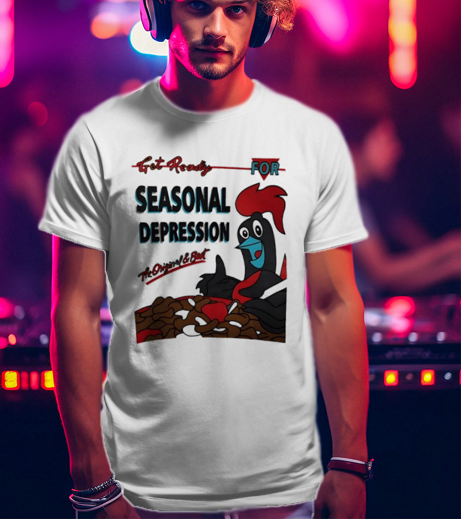 Get Ready For Seasonal Depression Rooster Cereal Red Black Cartoon T-Shirt