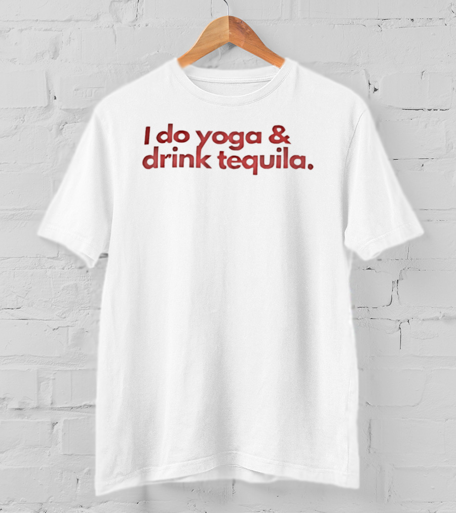 I Do Yoga And Drink Tequila Fun T-Shirt