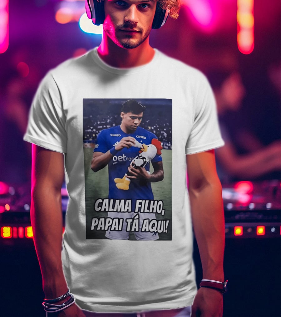 Kaio Jorge Calma Filho Papai Tá Aqui Futebol Cimed GetNac Calma Filho Papai Tá Aqui T-Shirt