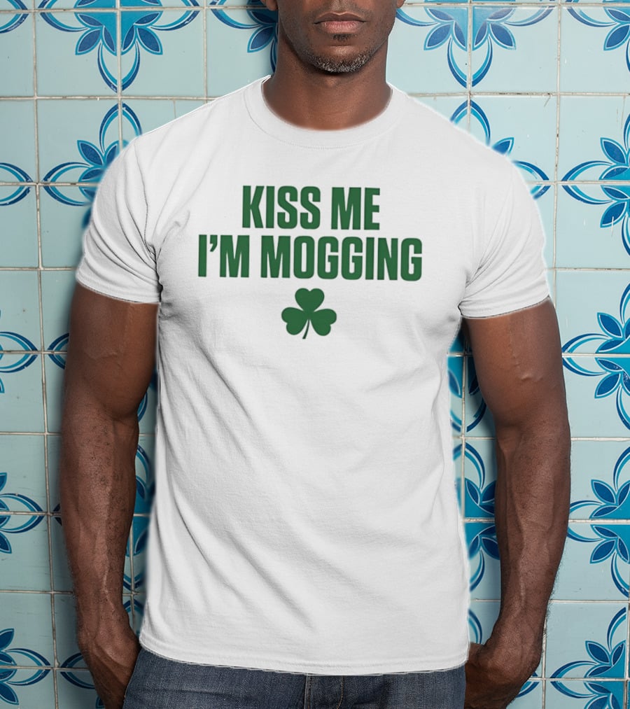 Kiss Me I'm Mogging St Patrick's Day Shamrock T-Shirt