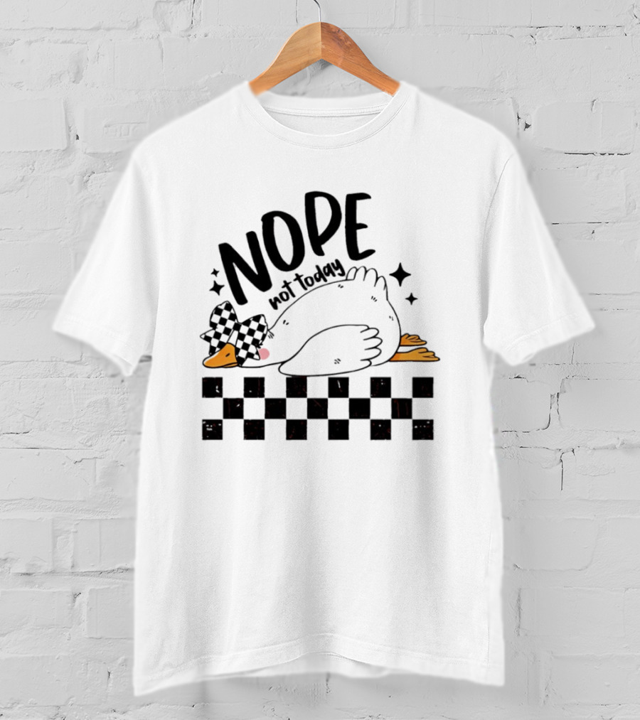 Nope Not Today Lazy Goose Checkered Flag T-Shirt