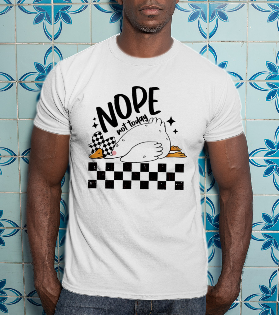 Nope Not Today Lazy Goose Checkered Flag T-Shirt