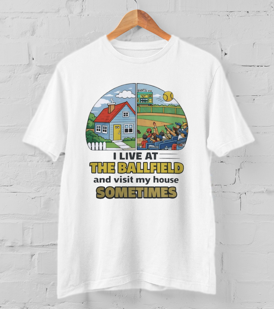 Softball Mom I Live At The Ballfield And Visit My House Sometime Sports Fans Baseball Field House Scene T-Shirt