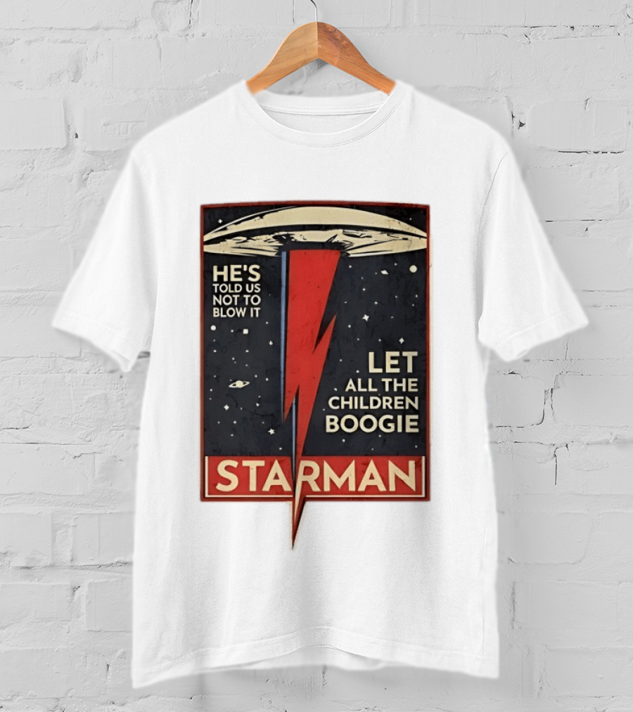 Starman He's Told Us Not To Blow It Let All The Children Boogie Lightning UFO Space T-Shirt