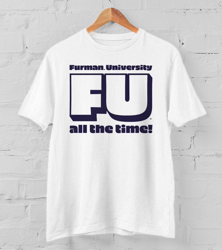 Furman University FU All The Time T-Shirt