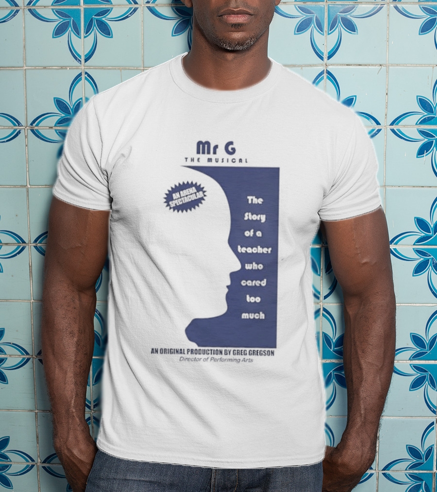 Mr G The Story Of A Teacher Who Cared Too Much Musical Sensation T-Shirt
