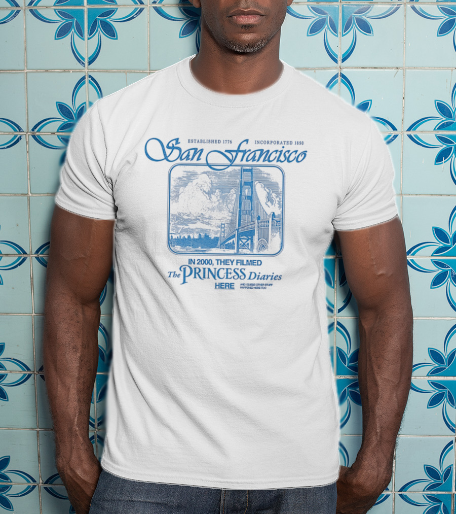 The Princess Diaries San Francisco Golden Gate Bridge Established 1776 T-Shirt