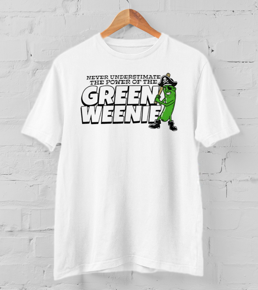 Never Underestimate The Power Of The Green Weenie Pirate Pickle T-Shirt
