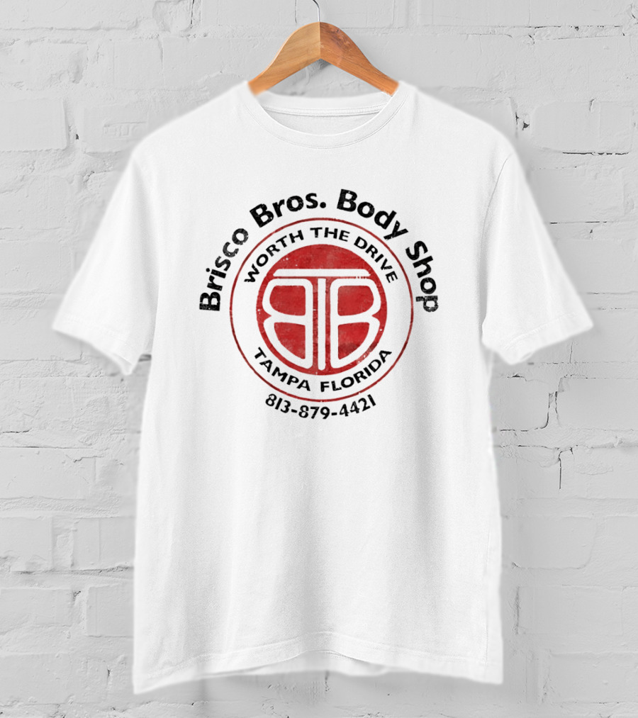 Brisco Bros Body Shop Worth The Drive Tampa Florida 813 879 4421 T-Shirt