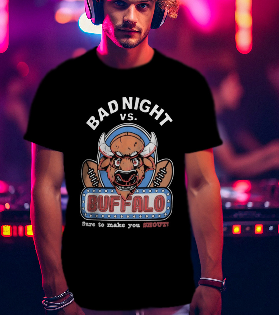 Bad Night Vs Buffalo Bills Inspiring Shout Out T-Shirt