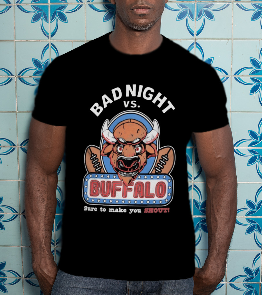 Bad Night Vs Buffalo Bills Inspiring Shout Out T-Shirt