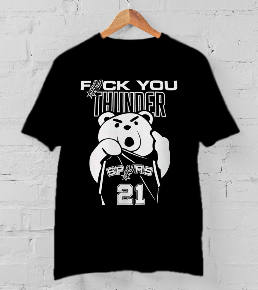 F*** You Thunder Bear Spurs 21 Tim Duncan T-Shirt