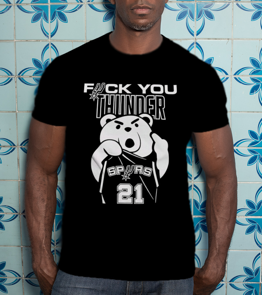 F*** You Thunder Bear Spurs 21 Tim Duncan T-Shirt