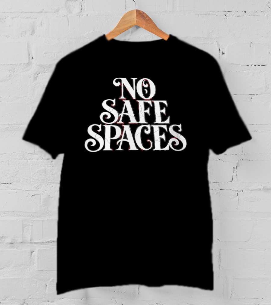 No Safe Spaces Phrase T-Shirt