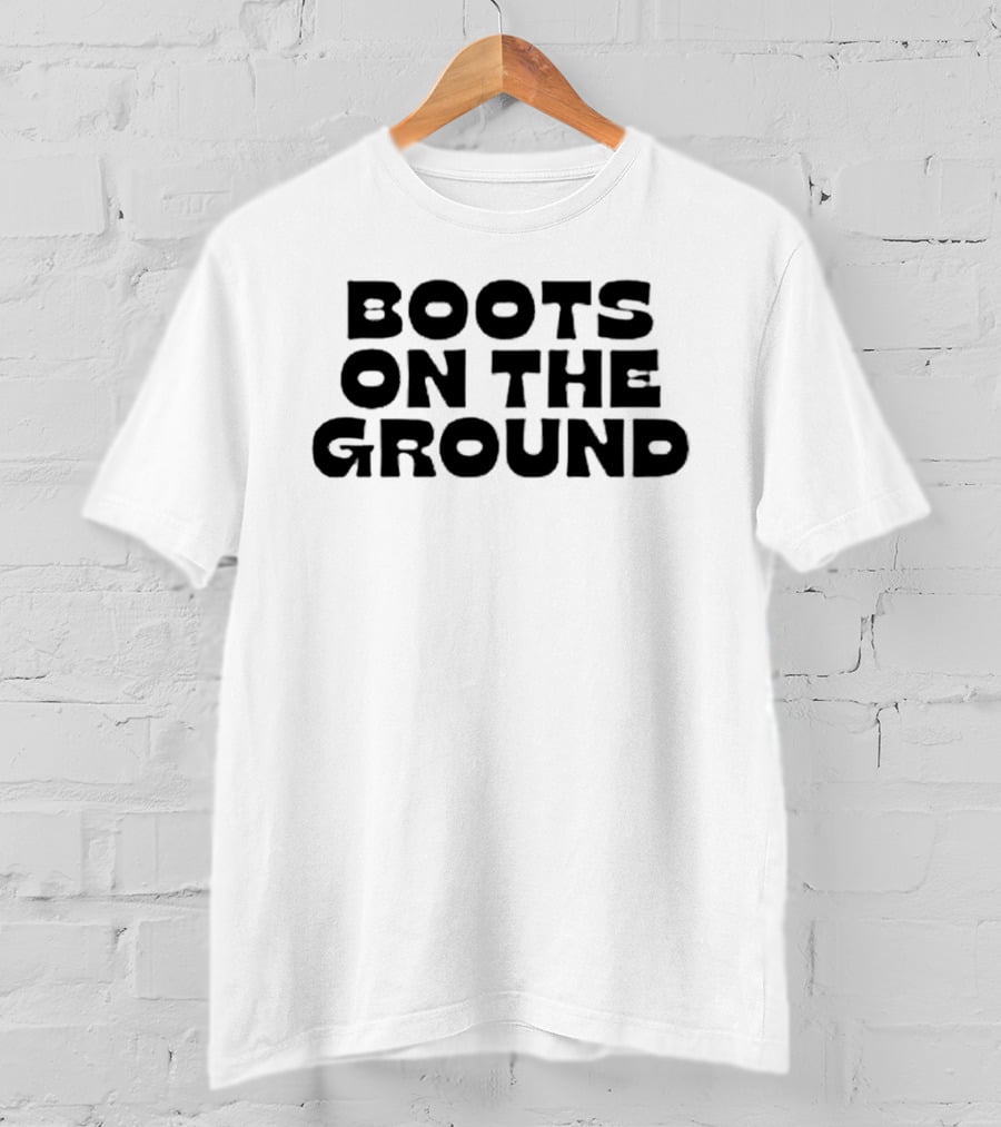Boots On The Ground Military Combat Foot Soldier Patriotic Phrase T-Shirt
