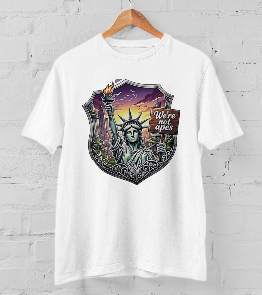 We're Not Apes Statue Of Liberty Protest T-Shirt