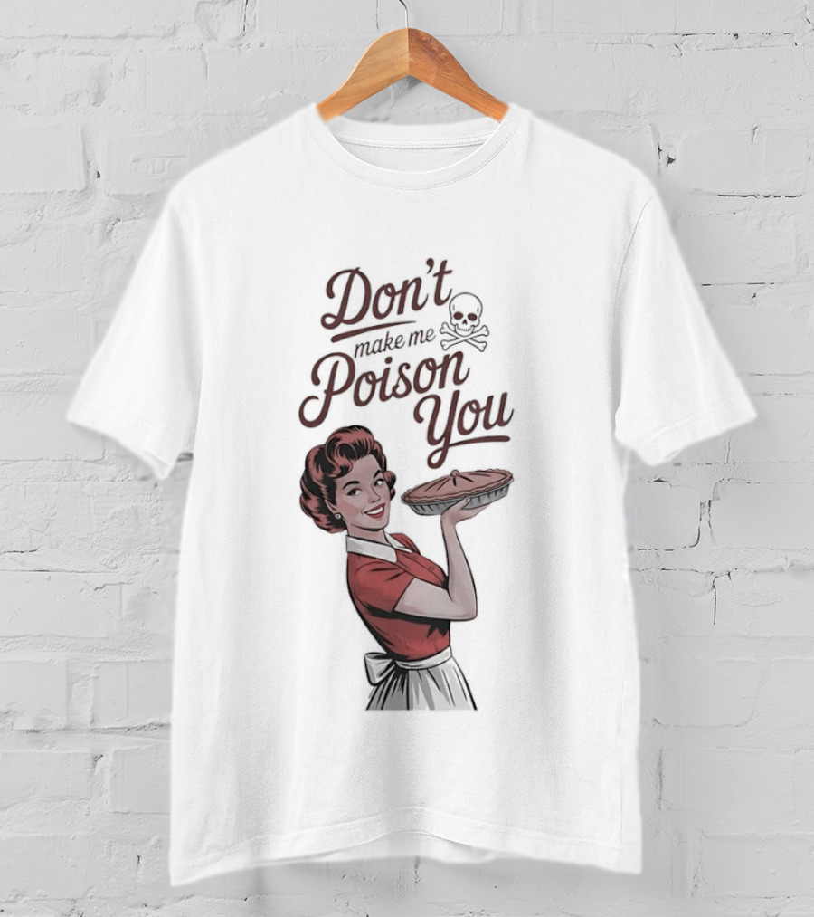 Don't Make Me Poison You Retro Kitchen Humor T-Shirt