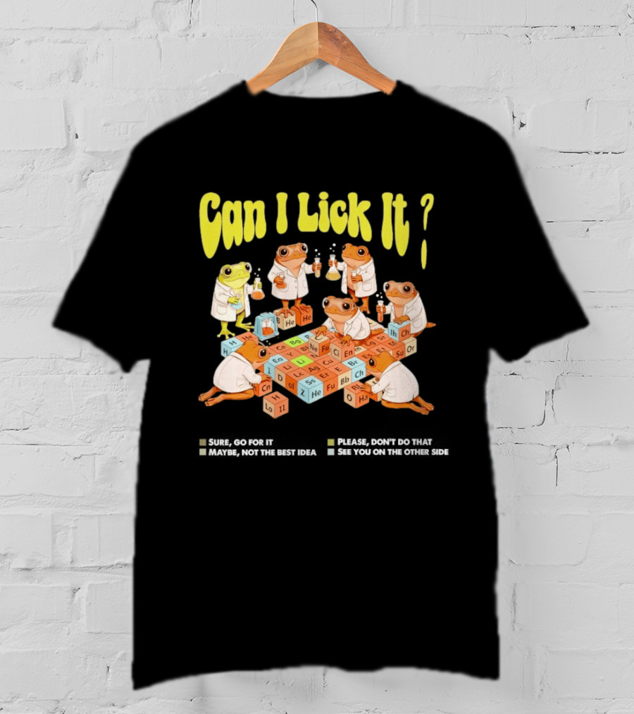 Can I Lick It Frog Scientists Periodic Table Chemistry Exploration T-Shirt