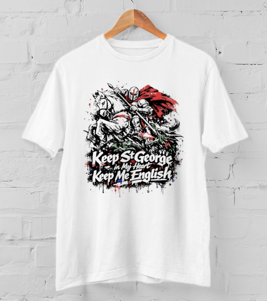 Keep St. George In My Heart Keep Me English Slaying Dragon Paint Effect Vintage Knight Red Cape T-Shirt
