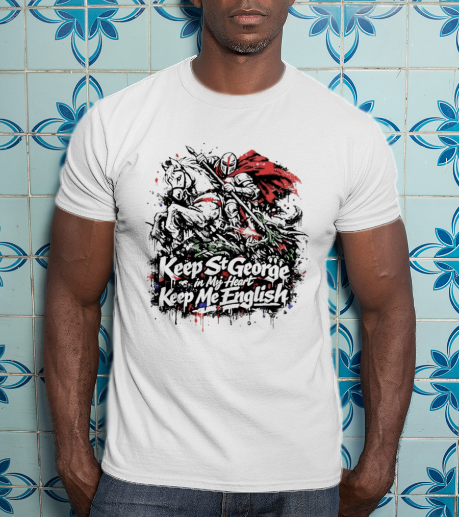 Keep St. George In My Heart Keep Me English Slaying Dragon Paint Effect Vintage Knight Red Cape T-Shirt