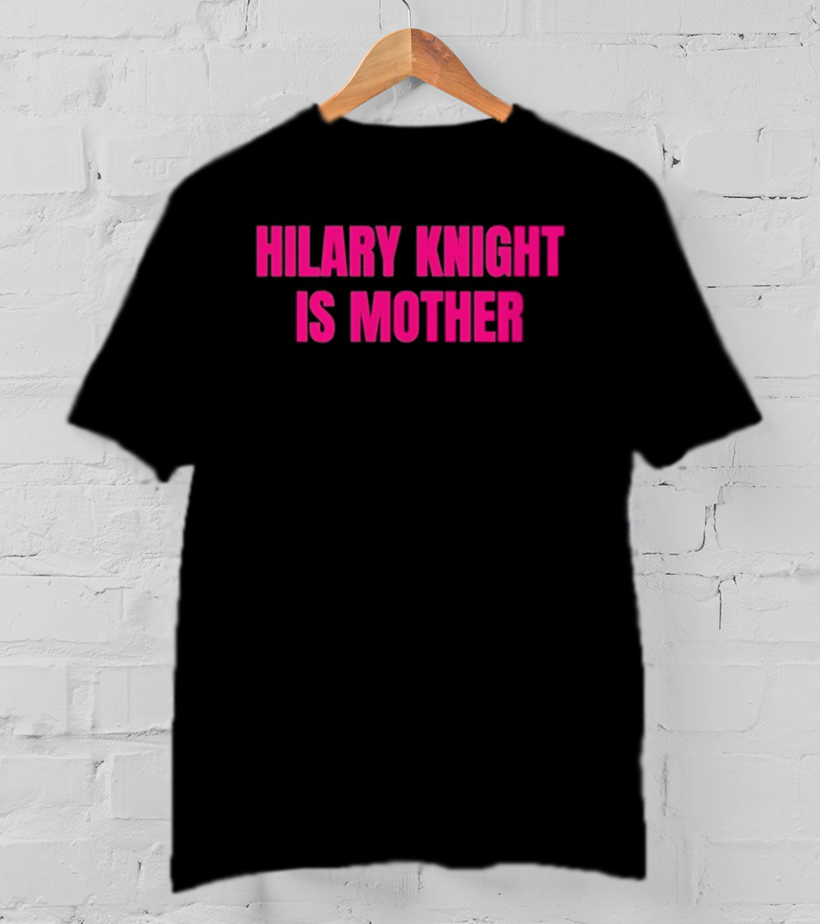 Hilary Knight Is Mother T-Shirt