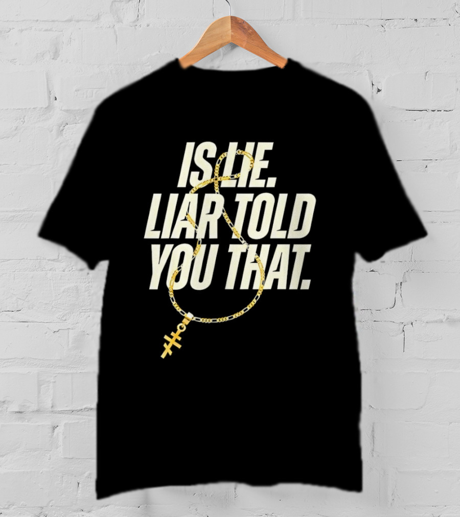 Is He Liar Told You That Sarcastic Necklace T-Shirt