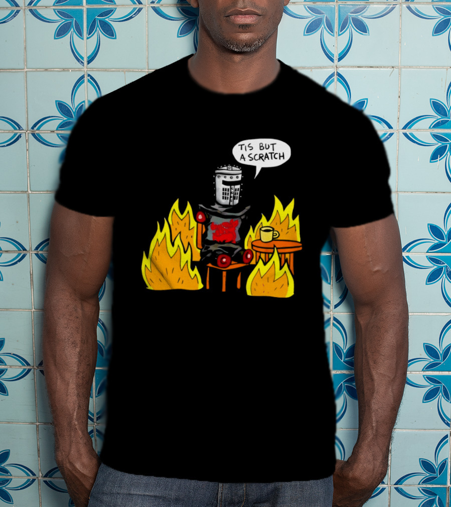 Tis But A Scratch Fire Humor With Helmet And Table Scene T-Shirt