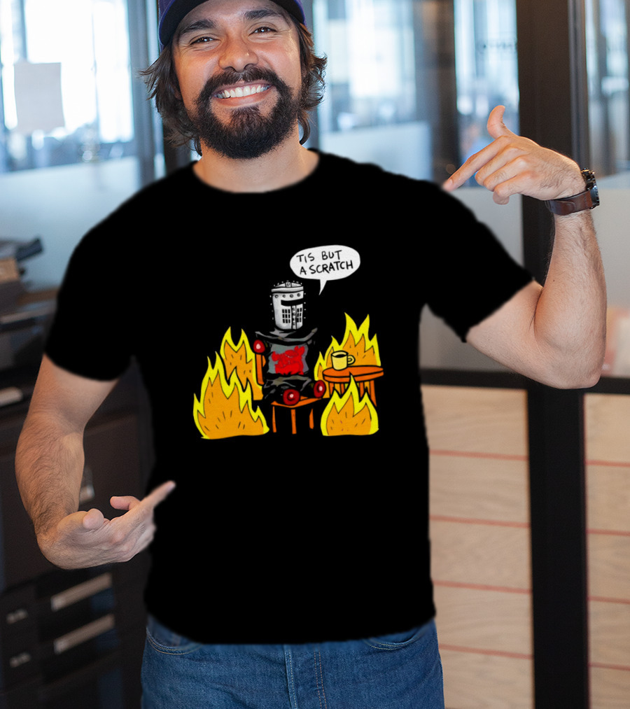 Tis But A Scratch Fire Humor With Helmet And Table Scene T-Shirt