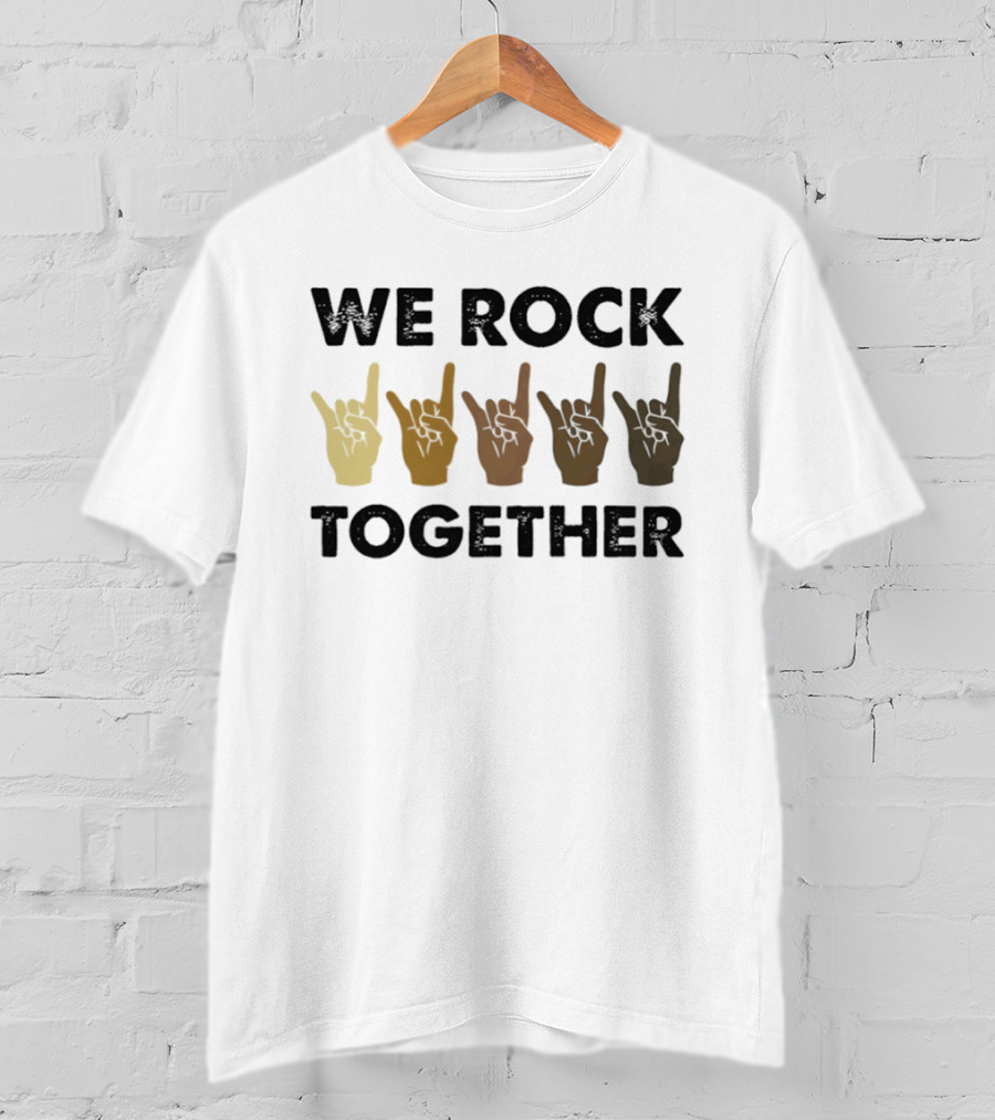 We Rock Together Rock Hand Unity T-Shirt
