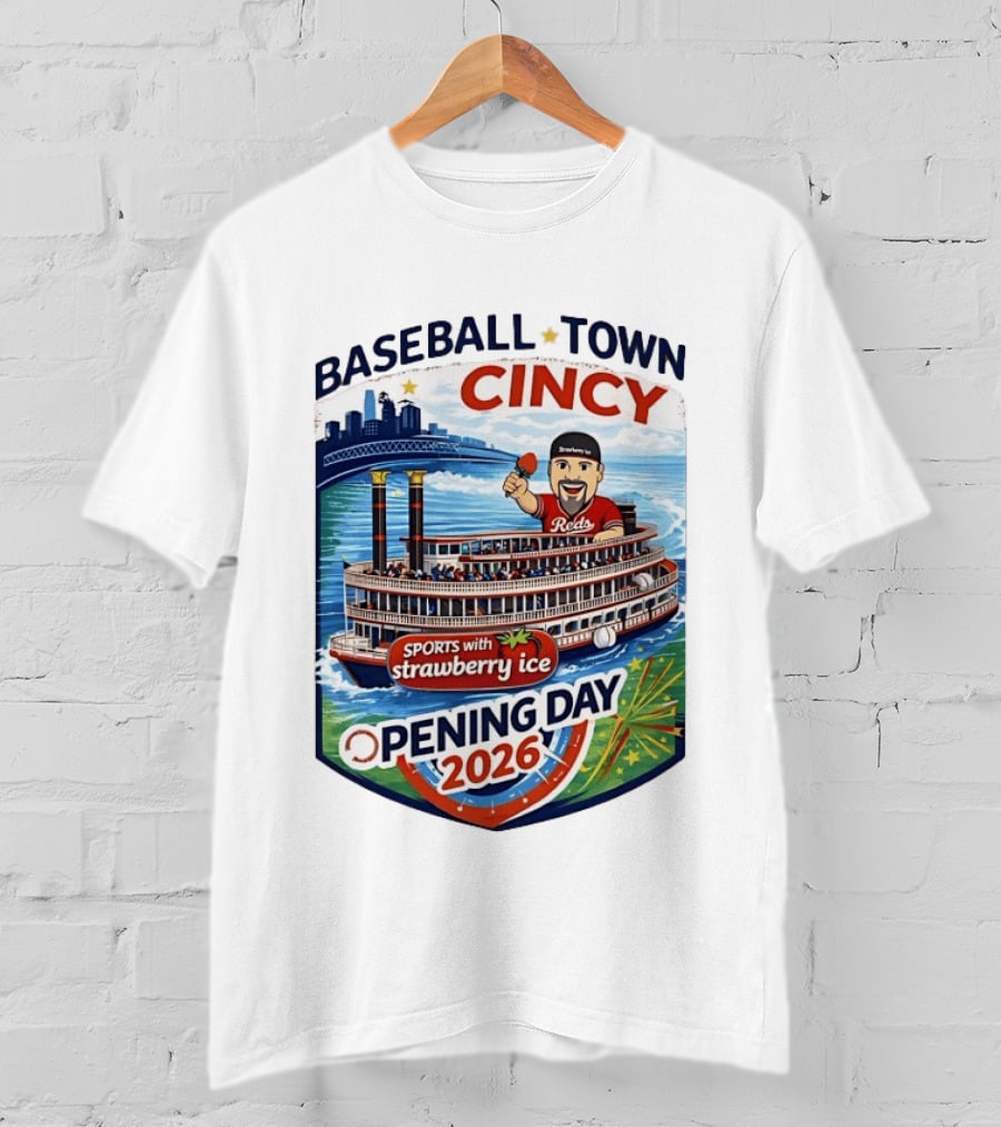 Baseball Town Cincy Reds Sports With Strawberry Ice Opening Day 2026 Riverboat Celebration T-Shirt