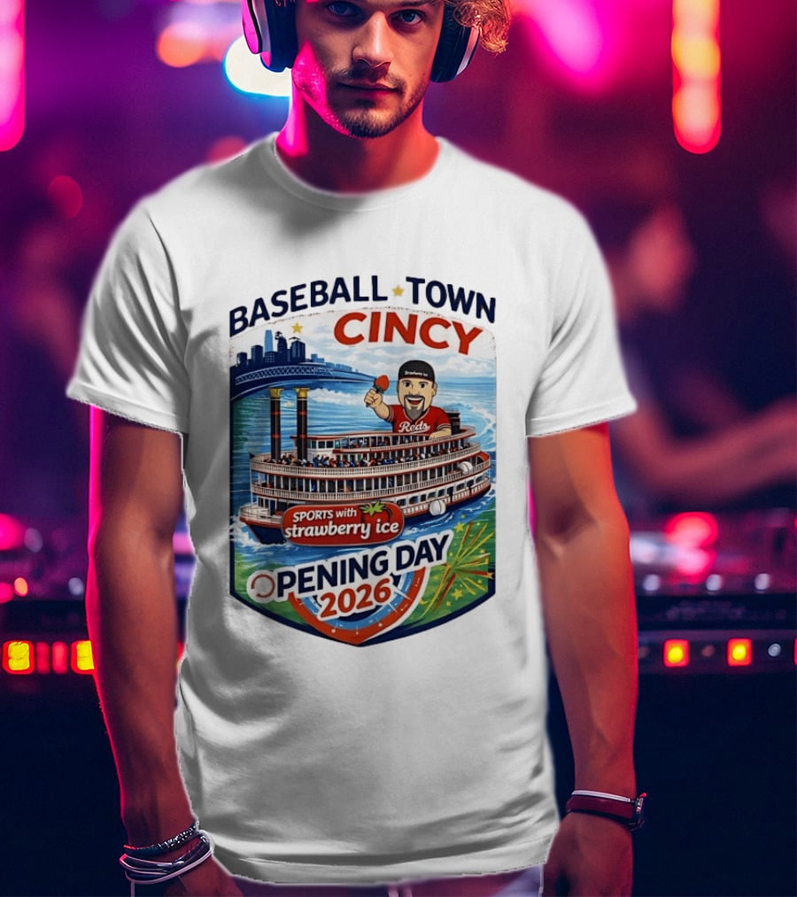 Baseball Town Cincy Reds Sports With Strawberry Ice Opening Day 2026 Riverboat Celebration T-Shirt