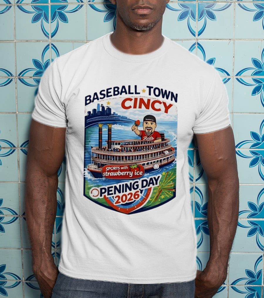 Baseball Town Cincy Reds Sports With Strawberry Ice Opening Day 2026 Riverboat Celebration T-Shirt