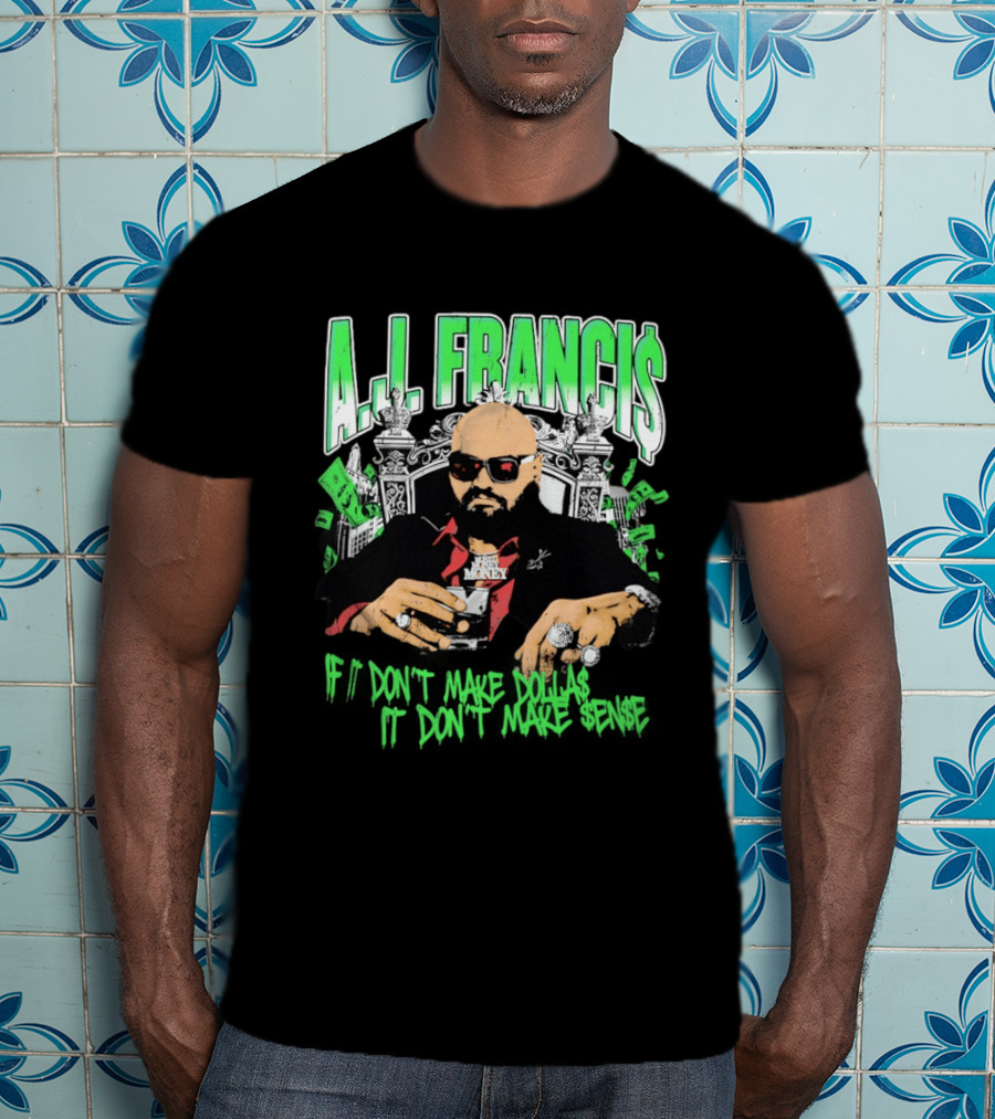 A.J. Francis If Don't Make Dollars It Don't Make Sense Money Throne T-Shirt