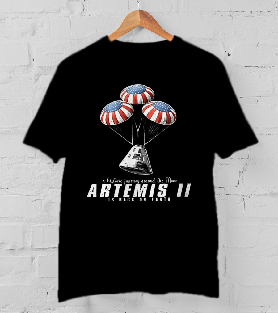 Artemis II A Historic Journey Around The Moon Splashdown Is Back On Earth T-Shirt