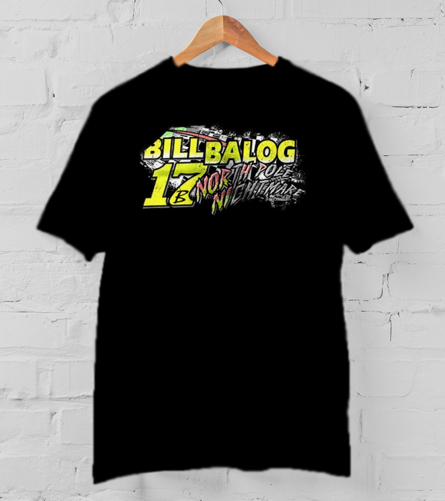 Bill Balog 17 North Pole Nightmare Racing T-Shirt